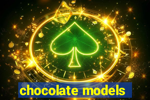 chocolate models